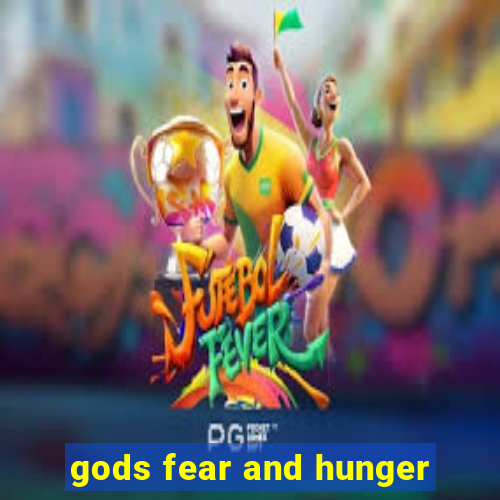 gods fear and hunger